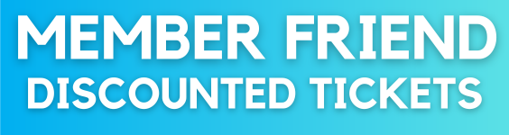 MEMBER FRIEND TICKETS